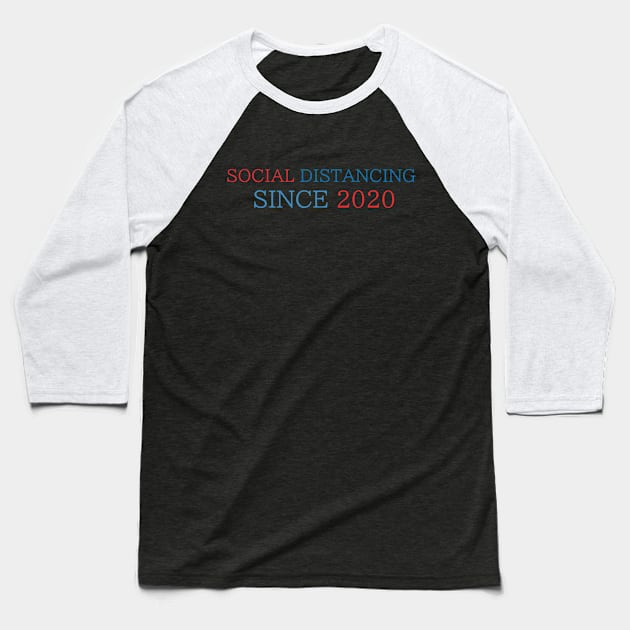 Social Distancing Since 2020 Baseball T-Shirt by MultiiDesign